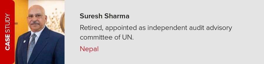 Case study. Suresh Sharma. Retired, appointed as independent audit advisory committee of UN. Nepal